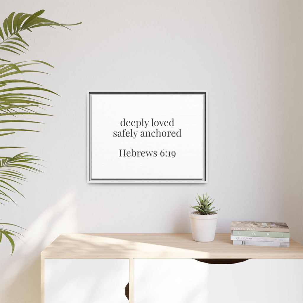 Hebrews 6:19 Deeply Loved Safely Anchored Luxury Framed Canvas Art