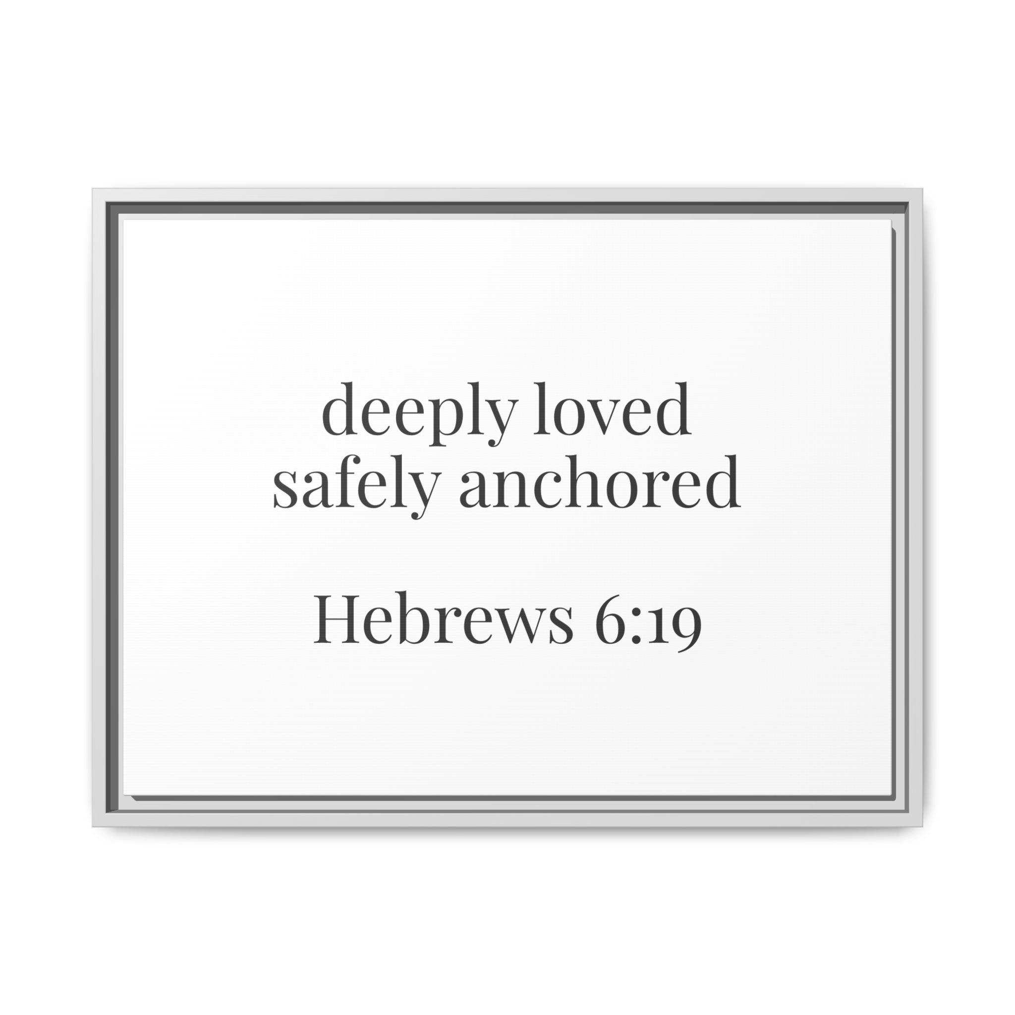 Hebrews 6:19 Deeply Loved Safely Anchored Luxury Framed Canvas Art