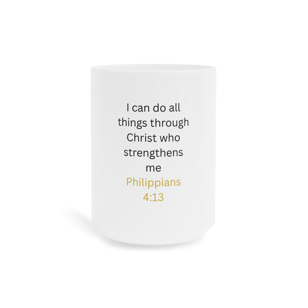 Philippians 4:13 Inspirational Ceramic Mug — I Can Do All Things Coffee Cup