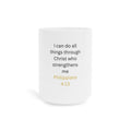 Philippians 4:13 Inspirational Ceramic Mug — I Can Do All Things Coffee Cup