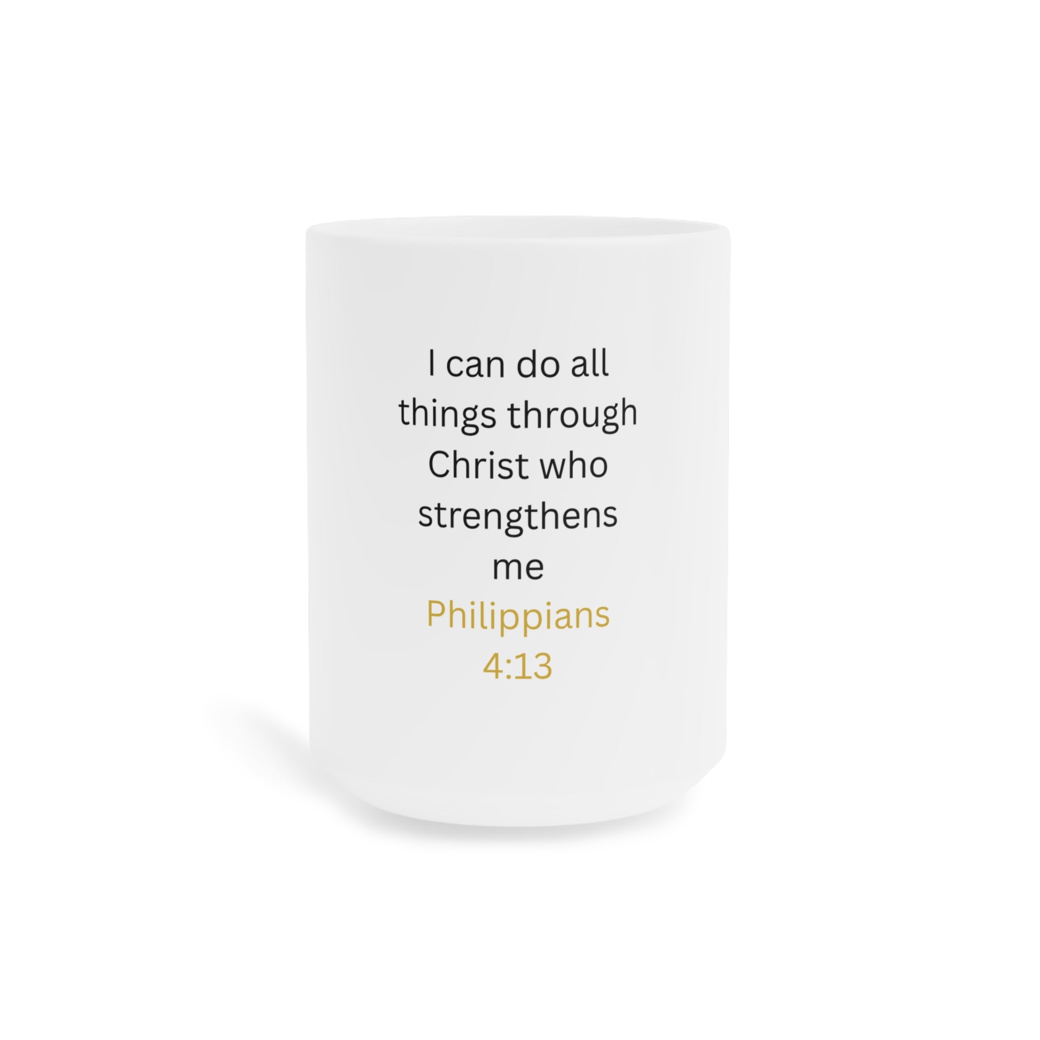 Philippians 4:13 Inspirational Ceramic Mug — I Can Do All Things Coffee Cup