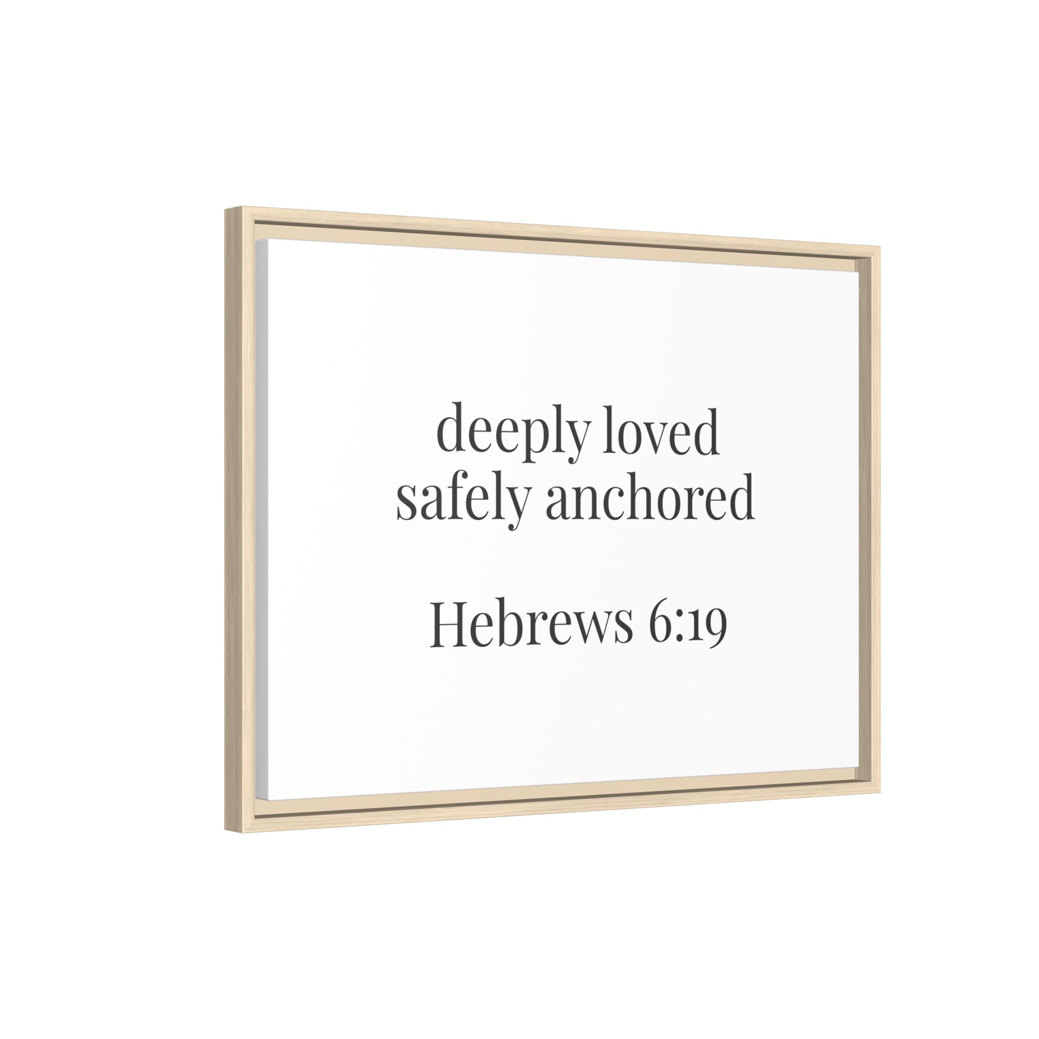 Hebrews 6:19 Deeply Loved Safely Anchored Luxury Framed Canvas Art