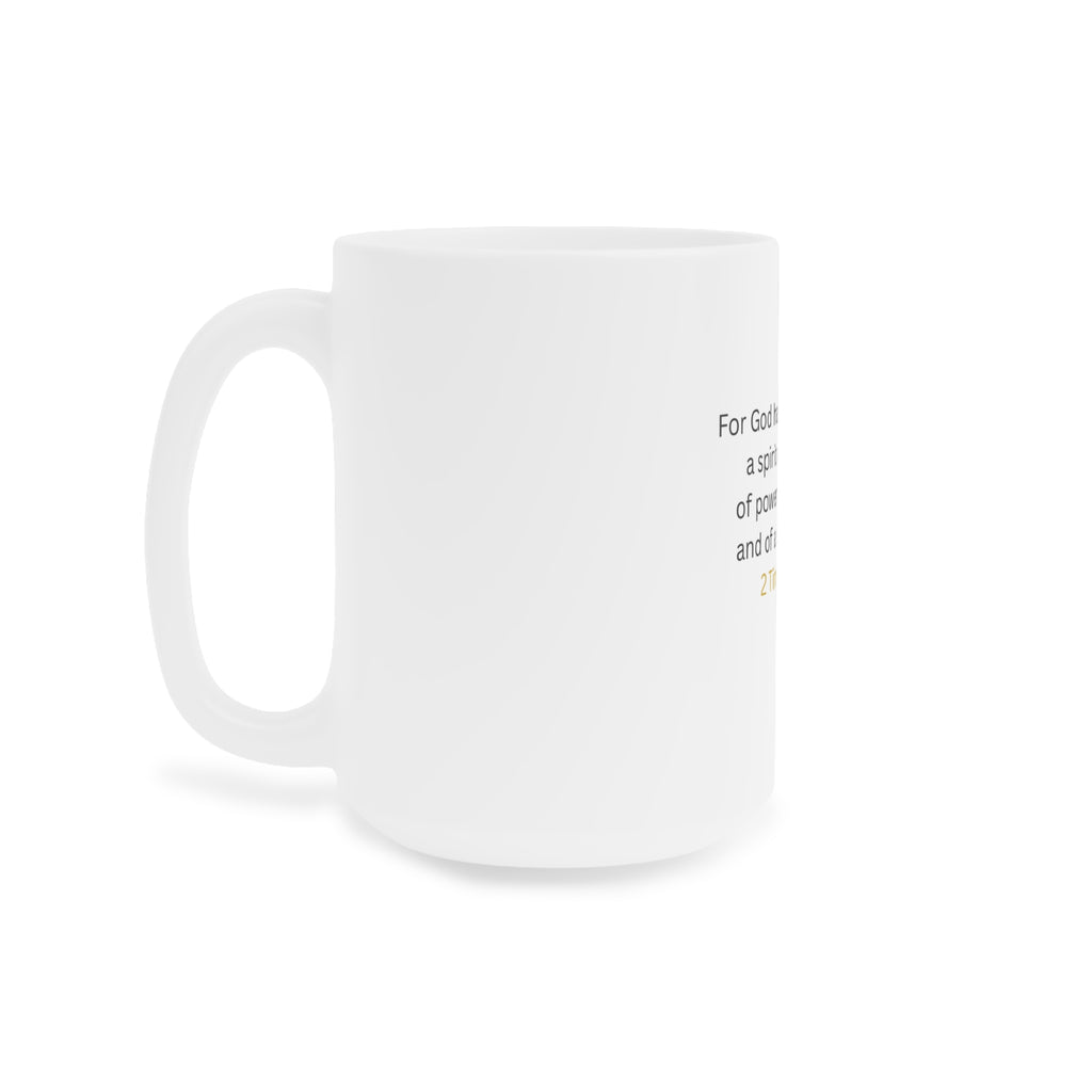 2 Timothy 1:7 Scripture Mug — Inspirational Christian Coffee Cup (11/15/20 oz)