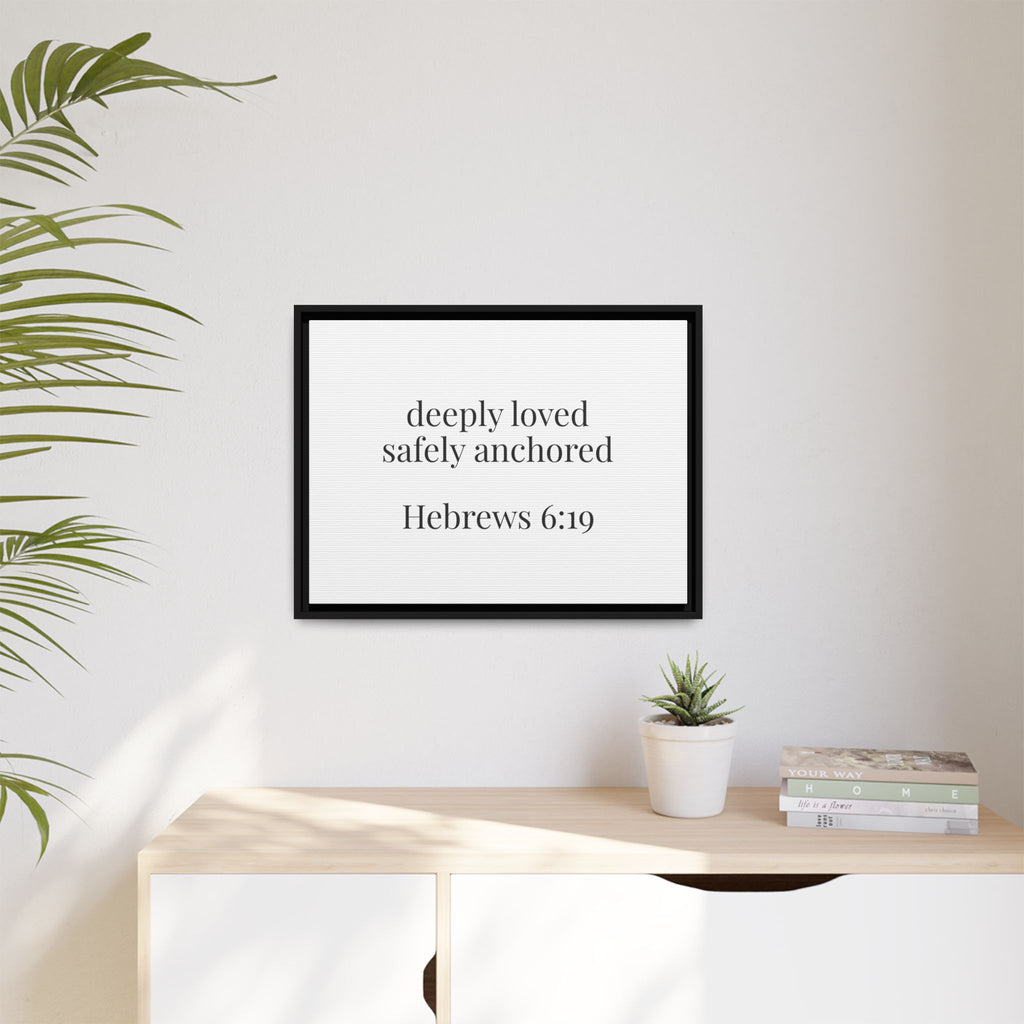 Hebrews 6:19 Deeply Loved Safely Anchored Luxury Framed Canvas Art