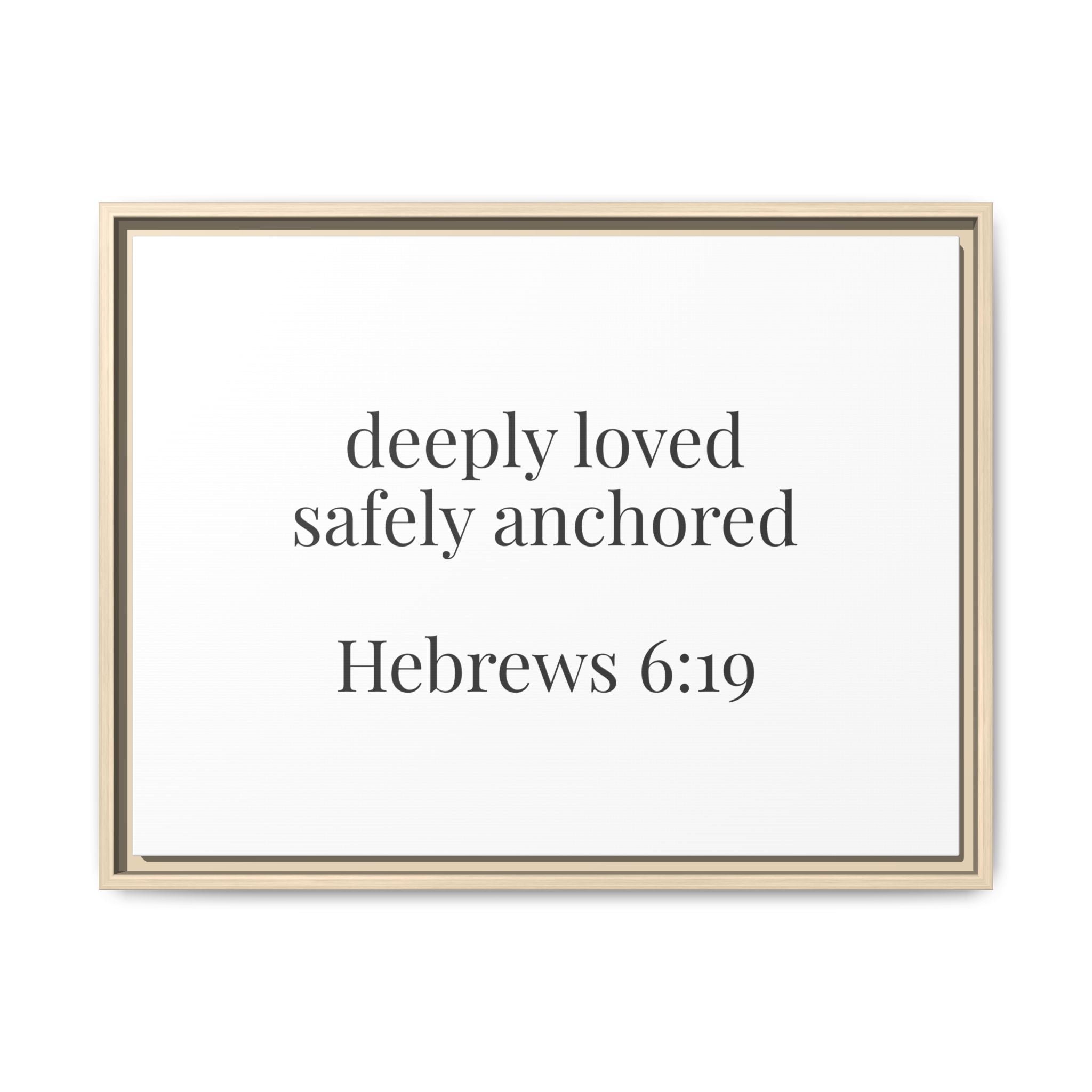 Hebrews 6:19 Deeply Loved Safely Anchored Luxury Framed Canvas Art