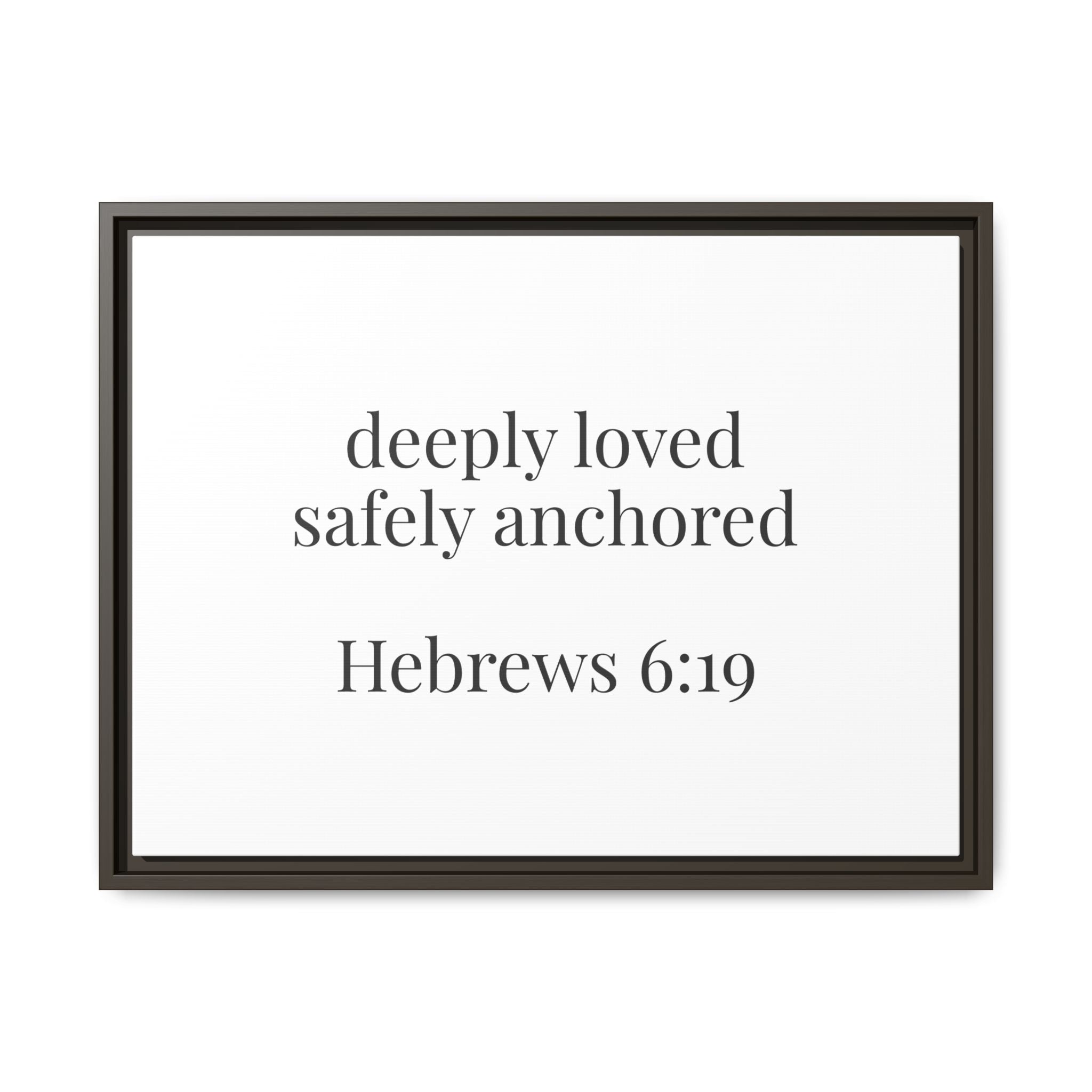Hebrews 6:19 Deeply Loved Safely Anchored Luxury Framed Canvas Art