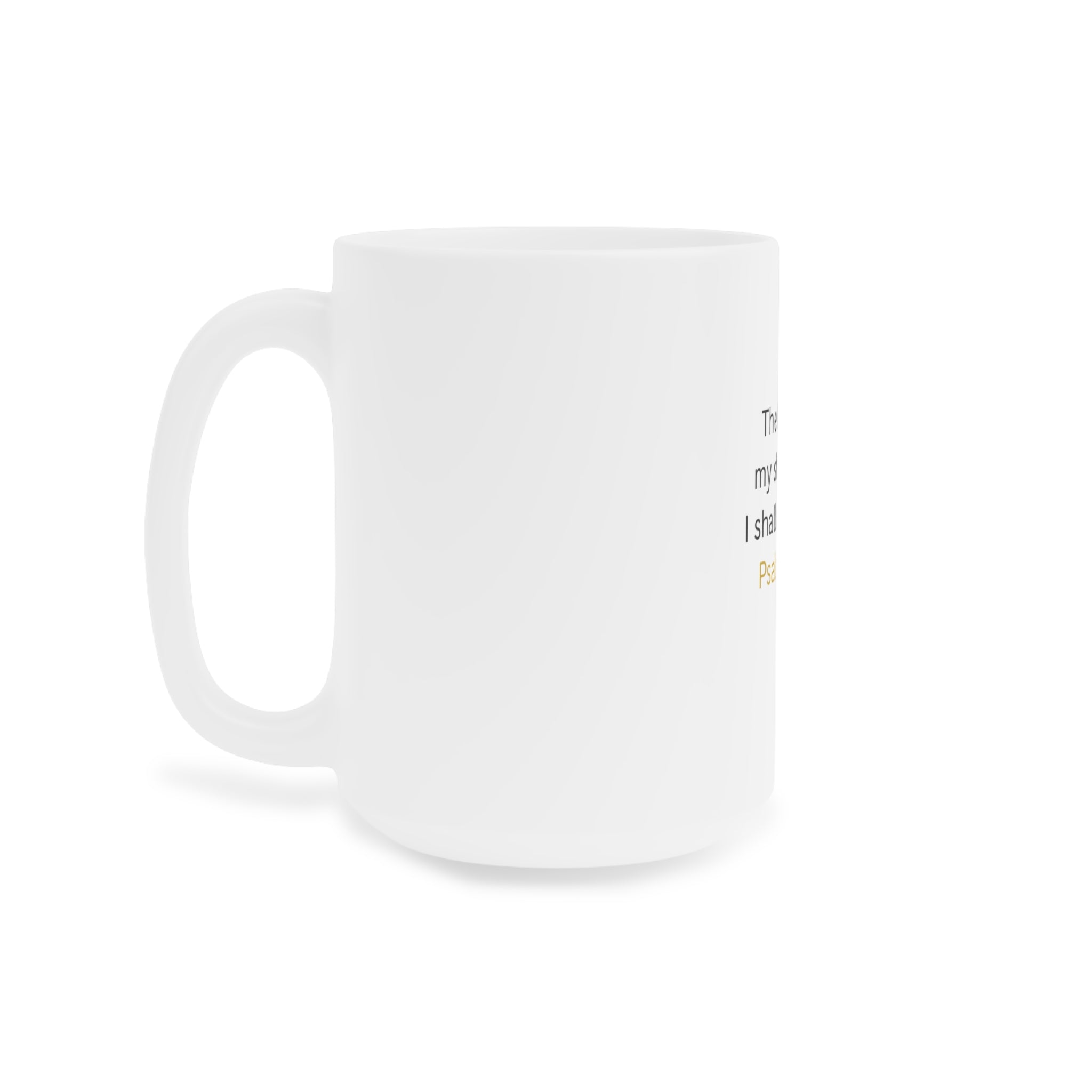 Psalms 23:1 Ceramic Mug — "The Lord is my shepherd, I shall not want" Inspirational Coffee Cup