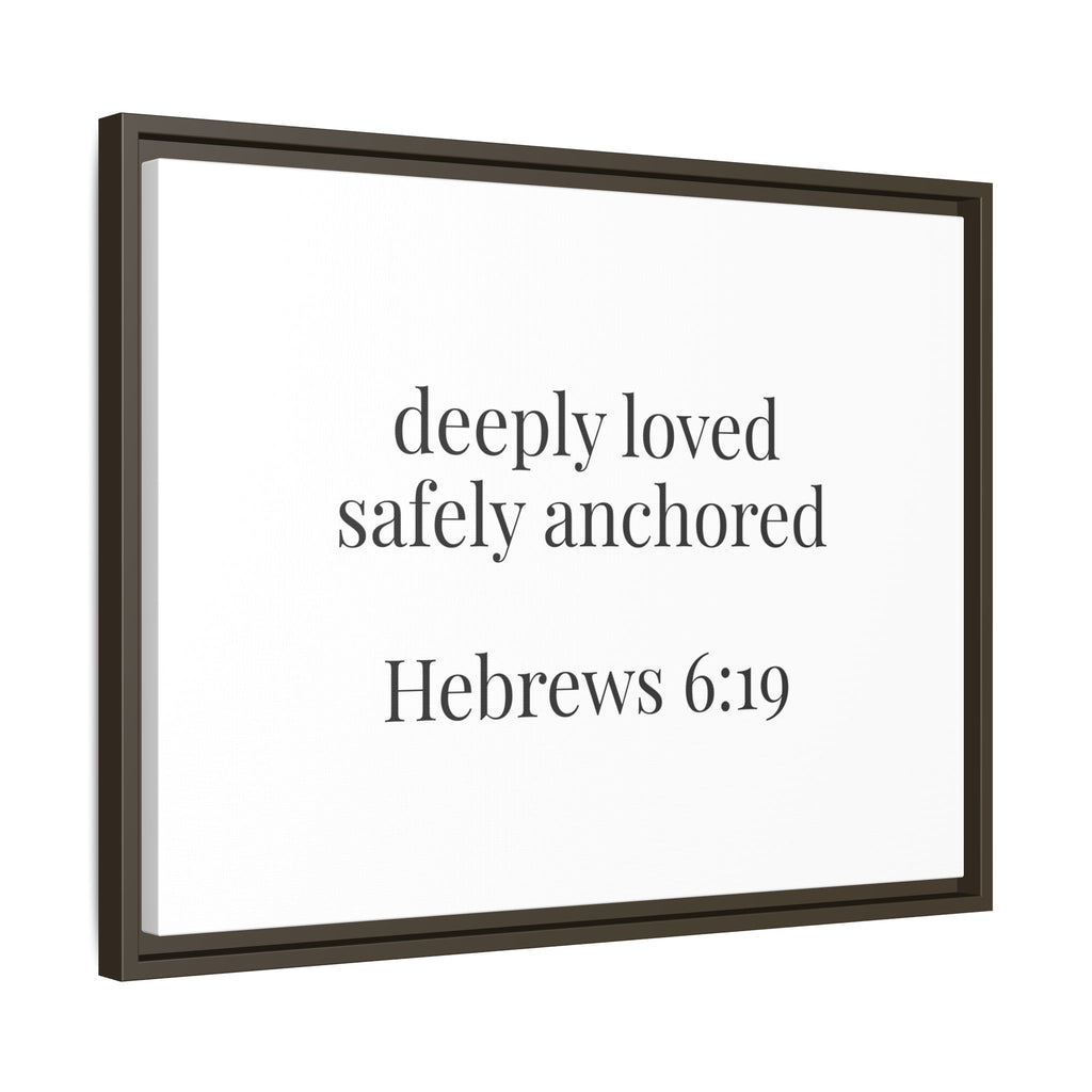Hebrews 6:19 Deeply Loved Safely Anchored Luxury Framed Canvas Art