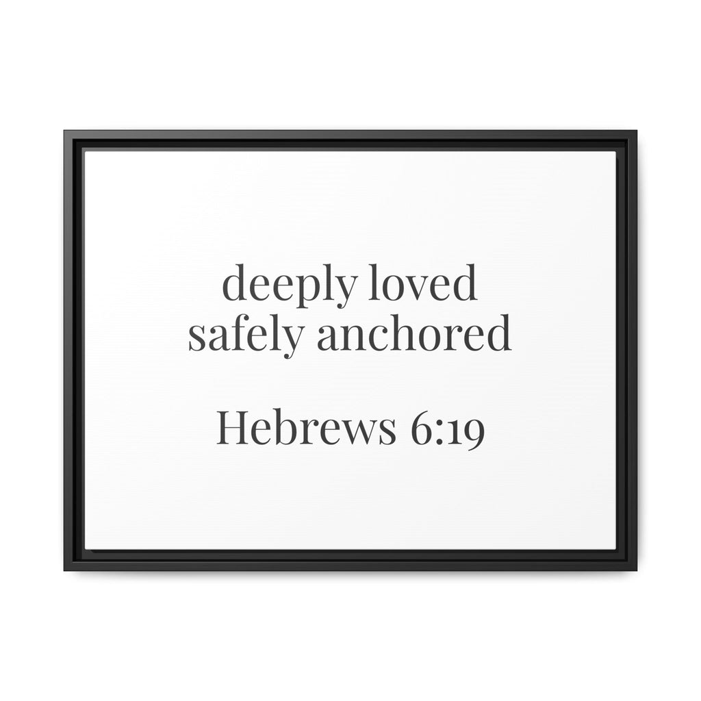 Hebrews 6:19 Deeply Loved Safely Anchored Luxury Framed Canvas Art