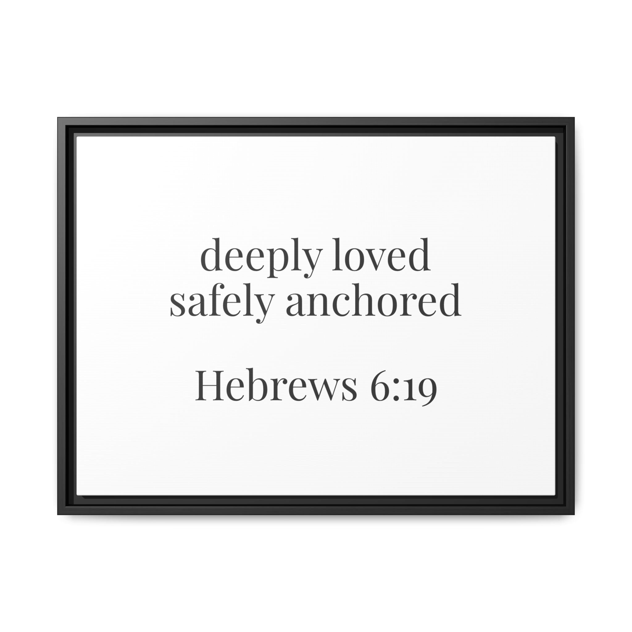 Hebrews 6:19 Deeply Loved Safely Anchored Luxury Framed Canvas Art
