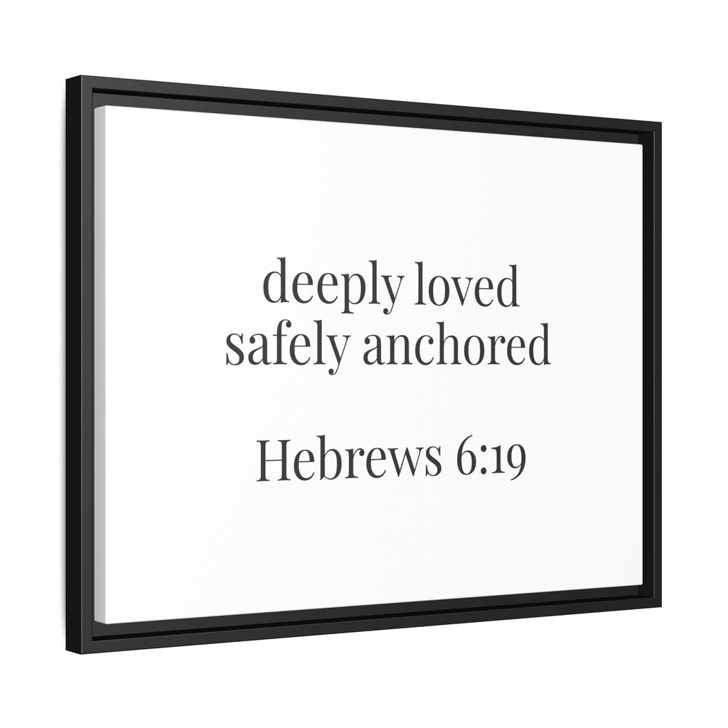 Hebrews 6:19 Deeply Loved Safely Anchored Luxury Framed Canvas Art
